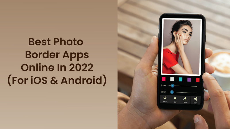 Best Photo Border Apps Online In 2022